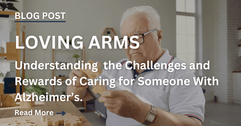 Understanding the Challenges and Rewards of Caring for Someone With Alzheimer’s